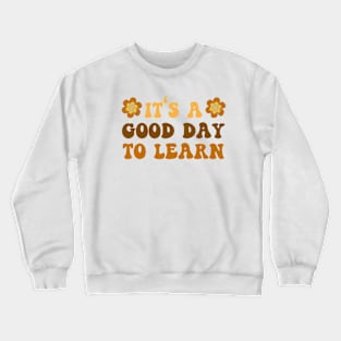 It's A Good Day To Learn Crewneck Sweatshirt